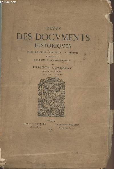 Revue des documents historiques suite de pices curieuses et indites publies avec des notes et des commentaires par Etienne Charavay.