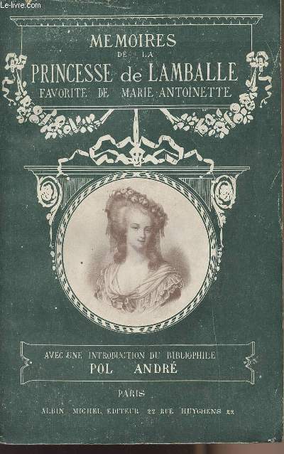 Mmoires de la Princesse de Lamballe, favorite de Marie-Antoinette