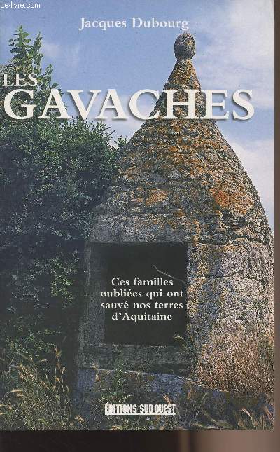 Les gavaches - Ces familles oublies qui ont sauv nos terres d'Aquitaine
