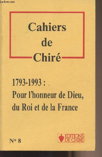Cahiers de Chir - N8 - 1793-1993 Pour l'honneur de Dieu, du Roi et de la France