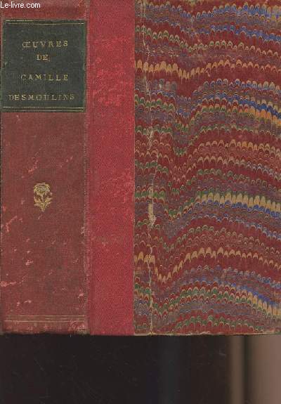 Oeuvres de Camille Desmoulins - Tome I, II et III en un seul volume - 