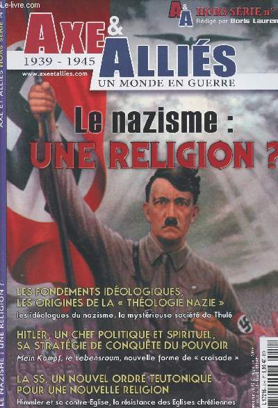 Axe & Allis 1939-1945 Un monde en guerre - HS n3 Le nazisme: une religion ? - Les fondements idologiques, les origines de la 