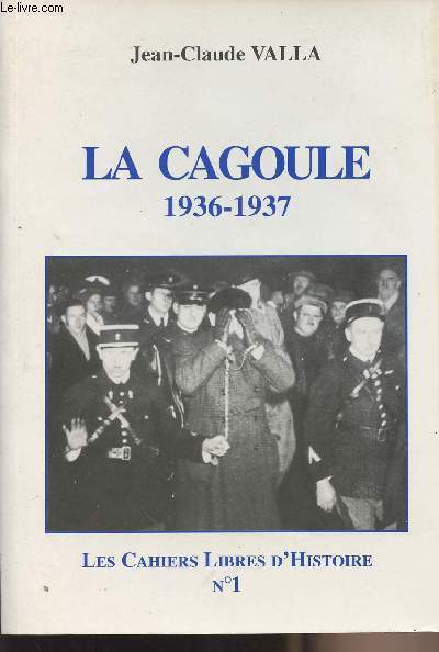 Les Cahiers Libres d'Histoire n1 - La Cagoule 1936-1937