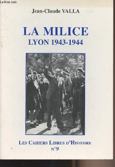 Les Cahiers Libres d'Histoire n9 - La Milice, Lyon 1943-1944
