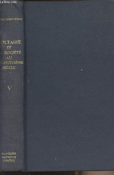 Voltaire et la socit au XVIIIe sicle -Tome 5 : Voltaire aux dlices