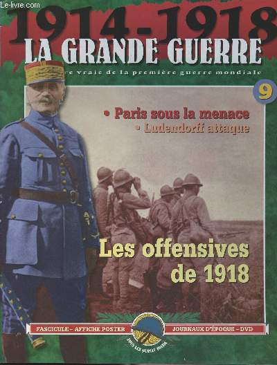 1914-1918 - La grande guerre, l'histoire vraie de la premire guerre mondiale - n9 - Les offensives de 1918 - Paris sous la menace - Ludendorff attaque