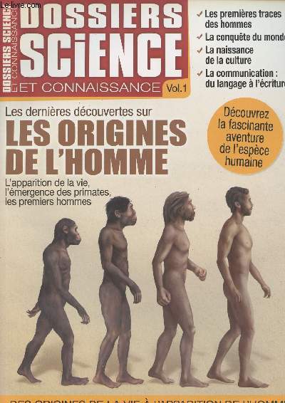 Dossier Science et connaissance - Vol. 1 Les dernires dcouvertes sur les origines de l'homme - L'apparition de la vie, l'mergence des primates, les premiers hommes - L'homme moderne continue d'voluer