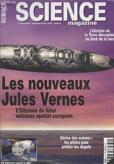 Science magazine HS n19 - Les nouveaux Jules Vernes, L'Odyse du futur vaisseau spatial europen - L'histoire de la Terre dcrypte au fond de la mer - Drive des ocans: les pistes pour arrter les dgats - Le vaisseau spatial le + complexe..