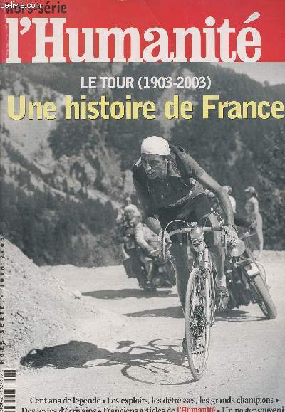 L'Humanit HS - Le Tour (1903-2003) - Une histoire de France - Cent ans de lgende, les exploits, les dtresses, les grands champions, des textes d'crivains, d'anciens articles de l'Humanit, un poster souvenir