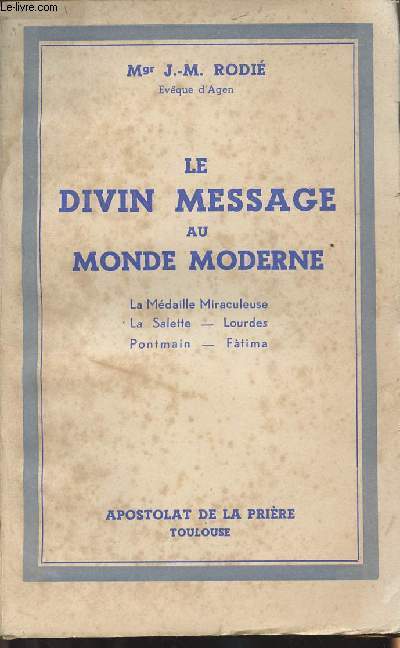 Le divin message au monde moderne - La mdaille miraculeuse - La Salette - Lourdes - Pontmain - Fatima