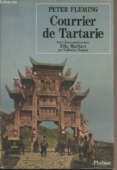 Courrier de Tartarie - Suivi d'un entretien avec Ella Maillart par Catherine Domain