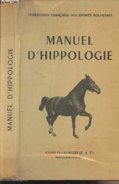 Manuel d'Hippologie - Rdig avec l'approbation de la Fdration franaise des sports questres par le Lieut-Colonel Aublet