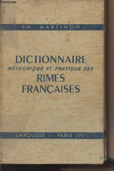 Dictionnaire mthodique et pratique des rimes franaises - Prcd d'un trait de versification