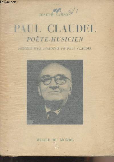 Paul Claudel Pote-musicien - Prcd d'un dialogue de Paul Claudel