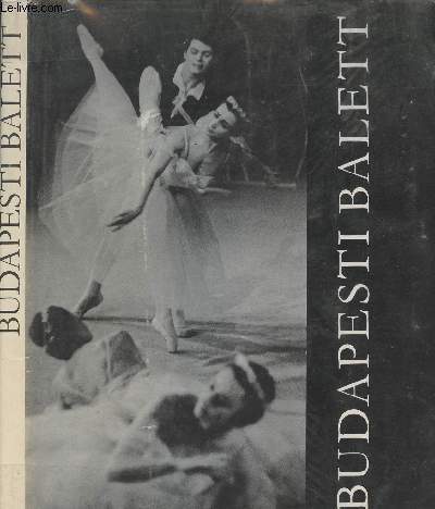 Budapesti Balett - A Magyar allamy operahaz, balettegyttese - Livre en hongrois