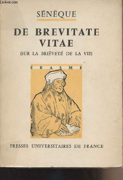 L. Annaei Senecae, De Breuitate Vitae - Snque, Sur la brivet de la vie - Edition, intro et commentaire de Pierre Grimal - 