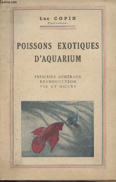 Poissons exotiques d'aquarium - Principes gnraux, reproduction, vie et moeurs