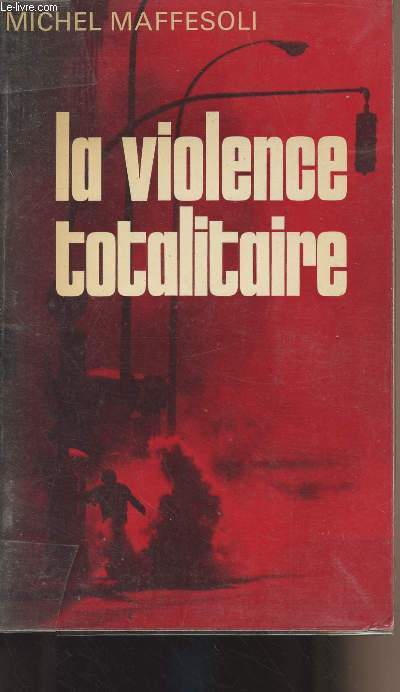 La violence totalitaire - Essai d'anthropologie politique - 