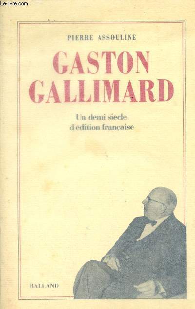 Gaston Gallimard - Un demi sicle d'dition franaise