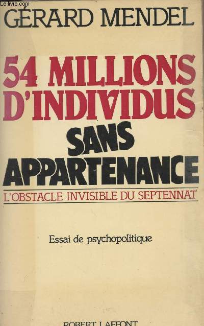 54 millions d'individus sans appartenance - L'obstacle invisible du septennat - Essai de psychopolitique