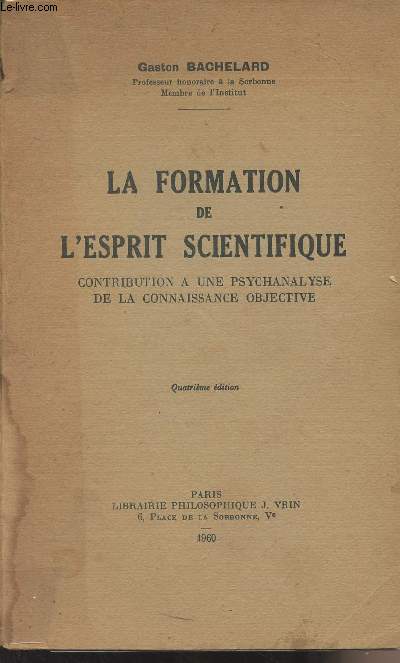 La formation de l'esprit scientifique - Contribution  une psychanalyse de la connaissance objective