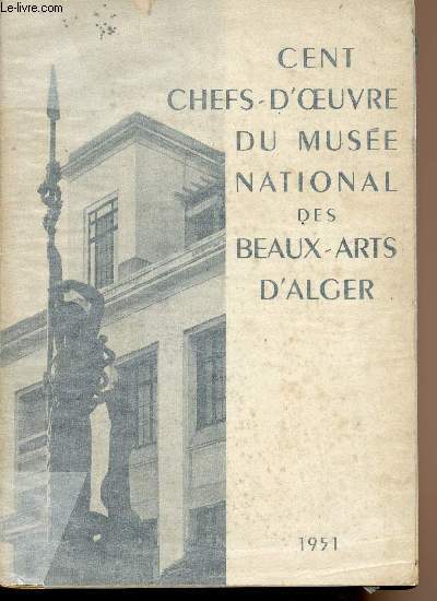 Cent chefs-d'oeuvre du Muse national des beaux-arts d'Alger - Avant-propos de Jean Alazard
