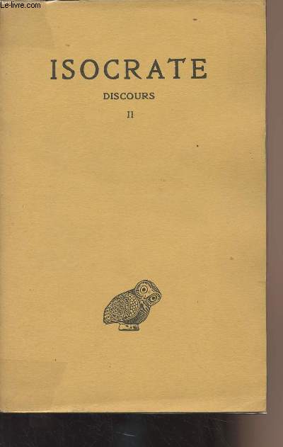 Discours II - Pangyrique, Plataque, A Nicols, Nicols, Evagoras, Archidamos - collection 