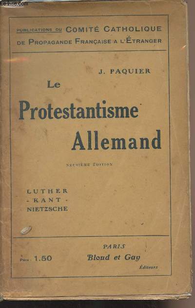 Le protestantisme allemand - 9e dition - Luther, Kant, Nietzsche - Publications du comit catholique de propagande franaise  l'tranger