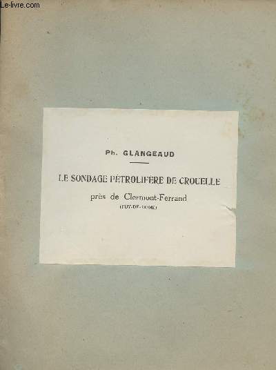 Le sondage ptrolifre de Crouelle prs de Clermont-Ferrand (Puy-de-Dme) - Extrait des Comptes rendus des sances de l'Acadmie des Sciences, t. 176 p. 816, sance du 19 mars 1923