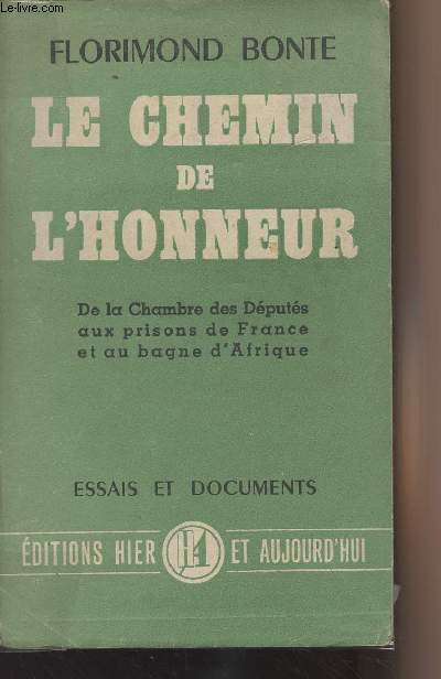 Le chemin de l'honneur - De la chambre des Dputs aux prisons de France et au bagne d'Afrique - 