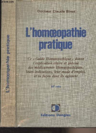 L'homoeopathie pratique - Ce guide homoeopathique donne l'explication claire et prcise des mdicaments homoeopathiques, leurs indications, leur mode d'emploi, et la faon dont ils agissent