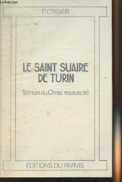 Le saint suaire de Turin - Tmoin du Christ ressuscit