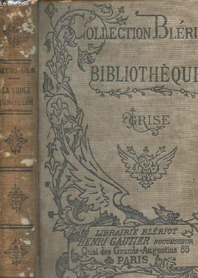 La croix lumineuse - collection Blriot - Bibliothque grise