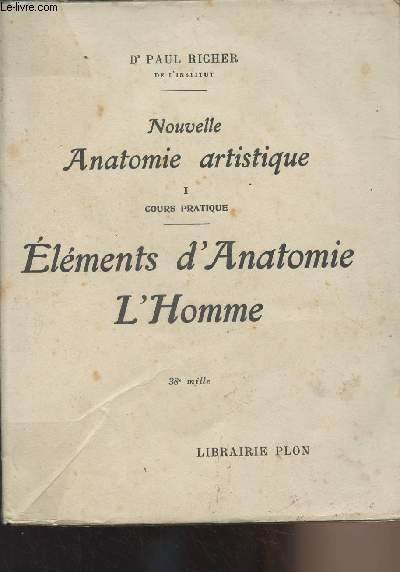 Nouvelle Anatomie artistique - Cours pratique I - Elments d'Anatomie L'Homme