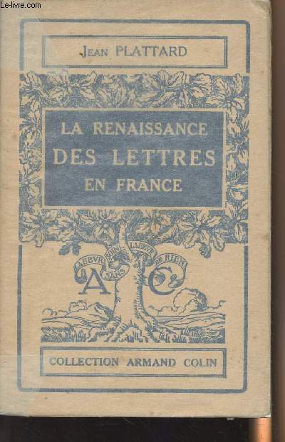 La renaissance des lettres en France de Louis XII  Henri IV - collection 