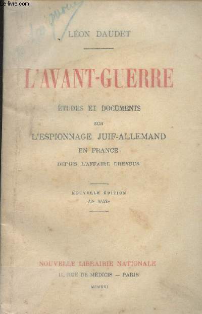 L'avant-guerre - Etudes et documents sur l'espionnage juif-allemand en France depuis l'affaire Dreyfus