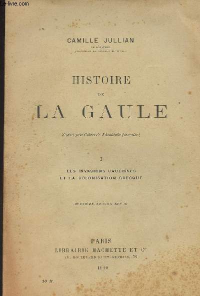 Histoire de la Gaule - Tome 1 : Les invasions gauloises et la colonisation grecque