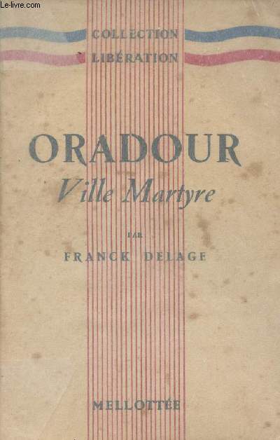Oradour ville martyre - collection Libration