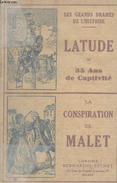 Les grands drames de l'histoire : Latude ou 35 ans de captivit - La conspiration de Malet