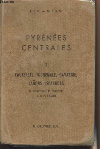 Pyrnes centrales - I - Cauterets, Vignemale, Gavarnie, Canons espagnols - F.F.M. - G.P.H.M.