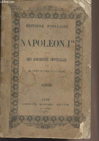 Histoire populaire de Napolon Ier suivie des anecdotes impriales