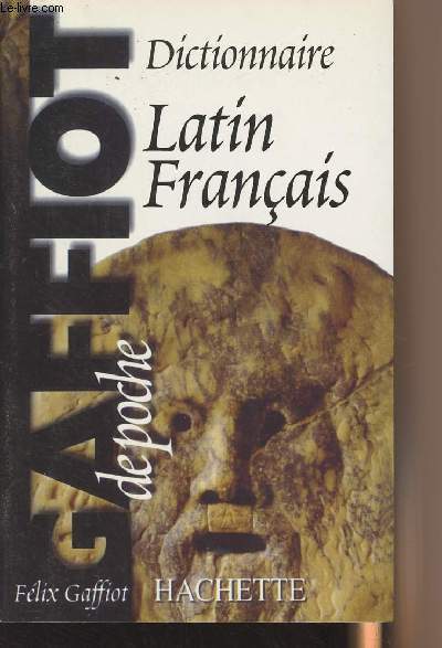 Dictionnaire Latin Franais - Le Gaffiot de poche