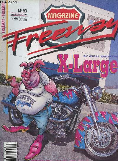 Freeway n23 - Nov. 93- - X.Large by Withe Brothers - French Harley Cuo - Frquence Harley-Davidson - Chop 650 Triumph - Un FXR pour le plaisir - 3e Europan Hog Rally en Hollande