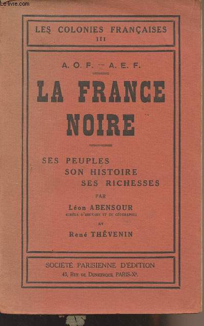 La France Noire - Ses peuples, son histoires, ses richesses - Les colonies franaises III