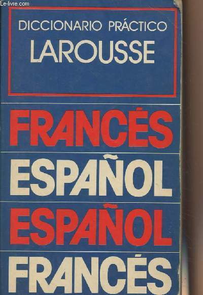 Diccionario practico Larousse - Francs Espanol - Espanol Francs
