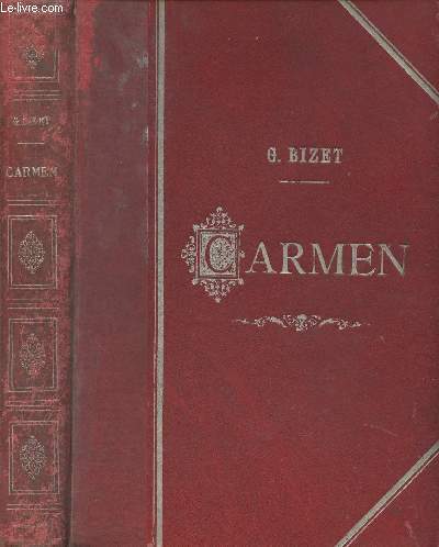 Carmen, opra en quatre actes, tir de la nouvelle de Prosper Mrime, Pome de H. Meilhac & Halvy L.