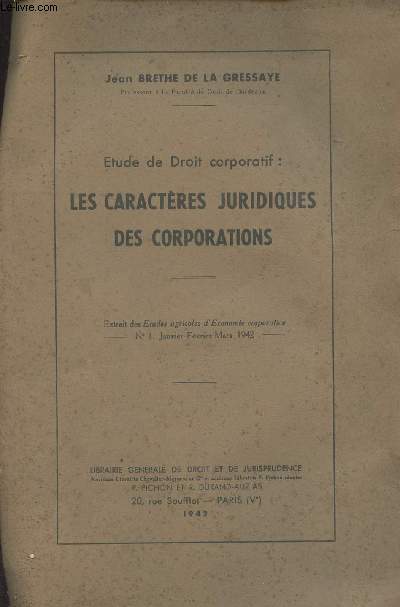 Etude de Droit corporatif : les caractres juridiques des corporations - Extrait des Etudes agricoles d'conomie corporative - n1 janvier-fvrier-mars 1942