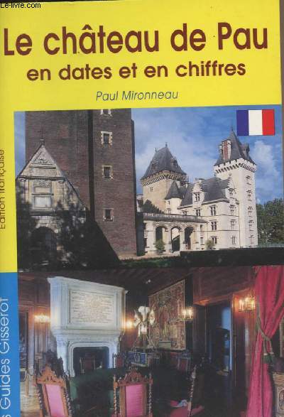 Le chteau de Pau en dates et en chiffres - Les guides Gisserot
