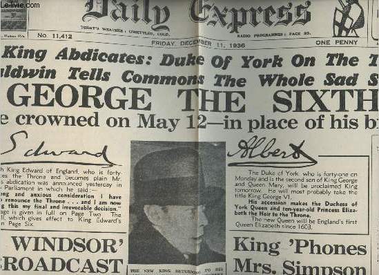 A la une - Fac-simil 48- vol.4 -Daily Express n11412 friday, dec. 11 1936- The king addicates: duke of York on the throne, Baldwin tells commons the whole sad story- George the 6th to be crowned on may 12 in place of his brother...