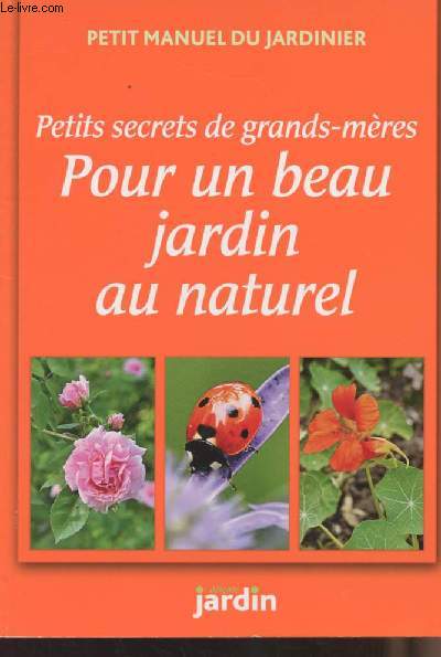 Petit manuel du jardinier - Petits secrets de grands-mres pour un beau jardin au naturel - Dtente Jardin n94 supplment mars/avril 2012